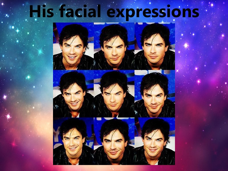 His facial expressions just great!